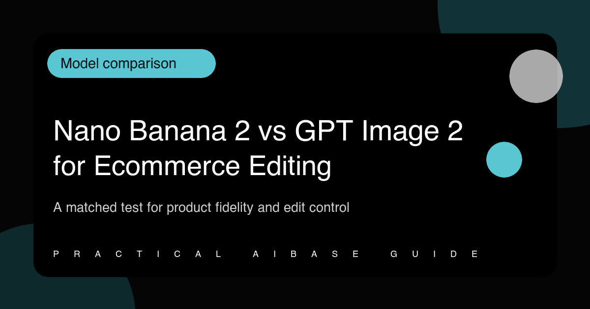 Nano Banana 2 versus GPT Image 2 ecommerce image editing comparison cover