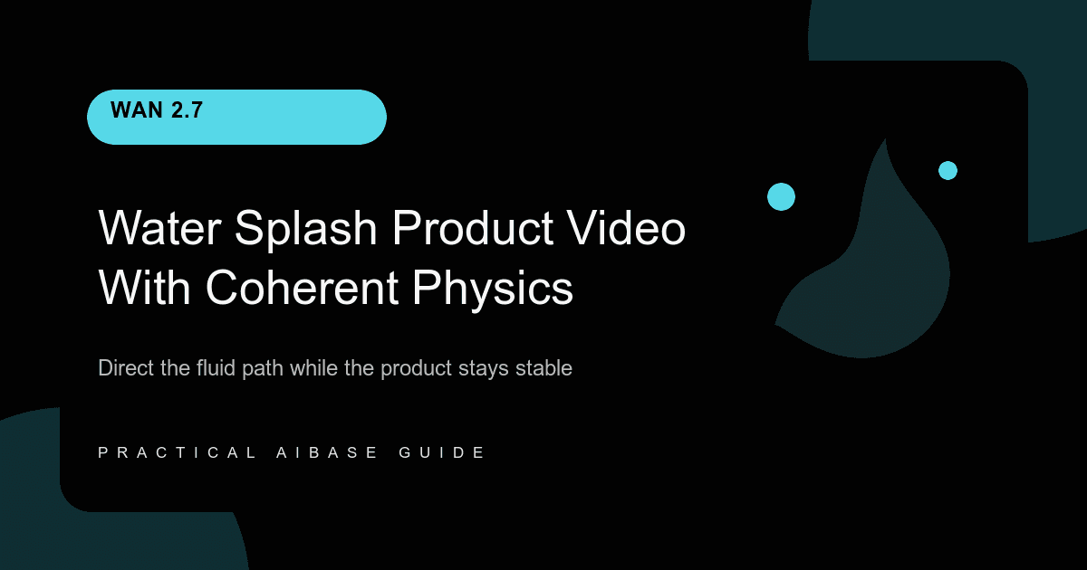 Wan 2.7 water splash product video prompt guide cover